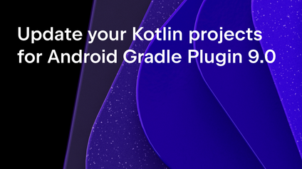 Update your Kotlin projects for Android Gradle Plugin 9.0