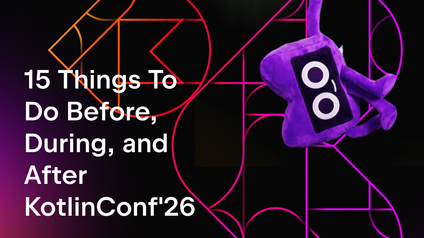 15 Things To Do Before, During, and After KotlinConf’26