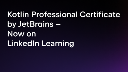 Kotlin Professional Certificate by JetBrains – Now on LinkedIn Learning